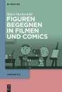 Björn Hochschild: Figuren begegnen in Filmen und Comics, Buch