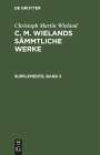 Christoph Martin Wieland: C. M. Wielands Sämmtliche Werke, Supplemente Dritter Band, Buch