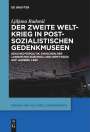 Ljiljana Radoni¿: Der Zweite Weltkrieg in postsozialistischen Gedenkmuseen, Buch