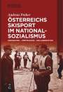 Andreas Praher: Österreichs Skisport im Nationalsozialismus, Buch