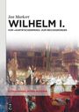 Jan Markert: Wilhelm I., Buch