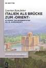 Laurian Kanzleiter: Italien als Brücke zum 'Orient', Buch