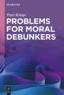 Peter Königs: Problems for Moral Debunkers, Buch