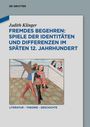 Judith Klinger: Fremdes Begehren: Spiele der Identitäten und Differenzen im späten 12. Jahrhundert, Buch