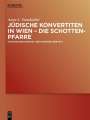 Anna L. Staudacher: Jüdische Konvertiten in Wien - die Schottenpfarre, Buch
