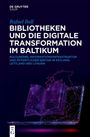 Rafael Ball: Bibliotheken und die digitale Transformation im Baltikum, Buch