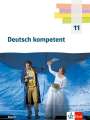 : Deutsch kompetent 11. Schulbuch mit Onlineangebot Klasse 11. Ausgabe Bayern, Buch