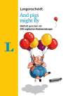 Helen Galloway: Langenscheidt And pigs might fly - mit Redewendungen und Quiz spielerisch lernen, Buch