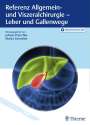: Referenz Allgemein- und Viszeralchirurgie: Leber und Gallenwege, Buch,Div.