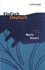 Friedrich von Schiller: Maria Stuart. EinFach Deutsch Textausgaben, Buch