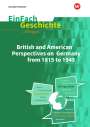 : British and American Perspectives on Germany from 1815 to 1945. EinFach Geschichte ... unterrichten BILINGUAL, Buch
