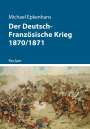 Michael Epkenhans: Der Deutsch-Französische Krieg 1870/1871, Buch