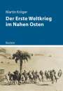 Martin Kröger: Der Erste Weltkrieg im Nahen Osten, Buch