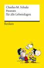 Charles M. Schulz: Peanuts für alle Lebenslagen | Die besten Lebensweisheiten von den Kultfiguren von Charles M. Schulz | Reclams Universal-Bibliothek, Buch