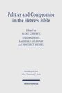 "Politics and Compromise in the Hebrew Bible," herausgegeben von Mark G. Brett, Jordan Davis, Rachelle Gilmour, Benedikt Hensel.