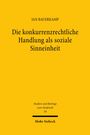 Gelbes Cover, Text: "Die konkurrenzrechtliche Handlung als soziale Sinneinheit" von Jan Bauerkamp. Verlag: Mohr Siebeck.