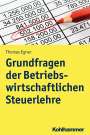Thomas Egner: Grundfragen der Betriebswirtschaftlichen Steuerlehre, Buch