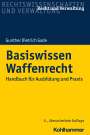 Gunther Dietrich Gade: Basiswissen Waffenrecht, Buch