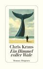 "Chris Kraus: Ein Himmel voller Wale. Roman · Diogenes." Illustration: Ein Mann am Strand betrachtet eine riesige Walflosse.