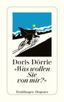 Doris Dörrie: Was wollen Sie von mir? und fünfzehn andere Geschichten, Buch
