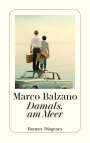 Marco Balzano: Damals, am Meer, Buch