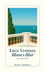 "Luca Ventura, Blaues Blut. Der Capri-Krimi. Roman Diogenes." Illustration: Terrasse mit Meerblick, Segelboot sichtbar.