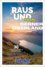 : Raus und Wandern Berner Oberland, Buch