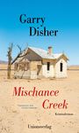 „Garry Disher, Mischance Creek, Kriminalroman, Unionsverlag.“ Ein verfallenes Haus in einer kargen, sandigen Landschaft.