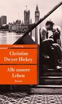 Christine Dwyer Hickey: Alle unsere Leben, Buch