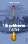 Jane Crilly: Mit goldenem Löffel, Buch
