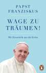 Papst Franziskus: Wage zu träumen!, Buch