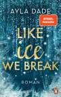 Ayla Dade: Like Ice We Break, Buch