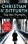 Christian V. Ditfurth: Tag des Triumphs, Buch