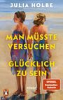 Titel: "Man müsste versuchen glücklich zu sein". Illustration: Zwei Frauen am Strand.