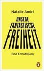„Natalie Amiri: UNSERE FANTASTISCHE FREIHEIT - Eine Ermutigung“ in schwarzer Schrift auf gelbem Hintergrund mit Logo.