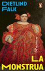 DIETLIND FALK, LA MONSTRUA, Roman. Eine Frau in einem kunstvollen, roten Kleid. Oben rechts ein Pinguin-Logo.