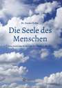 Gustav Keller: Die Seele des Menschen: Eine kurze Geschichte von der Steinzeit bis heute, Buch