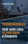 Florian Peil: Terrorismus - wie wir uns schützen können, Buch