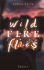 Sophie Edina: Wild Fire Flies | A magical and honest poetry debut capturing the wild beauty of growth, love and nature | Mental Health, Empowerment, Healing, Coming of Age, Queer, Depression, Growing Up, Self Love, Buch
