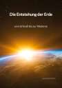 Johann Küfer: Die Entstehung der Erde - vom Urknall bis zur Moderne, Buch
