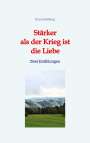 Flora Gleißberg: Stärker als der Krieg ist die Liebe, Buch