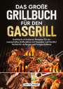 Jan Schmidt: Das große Grillbuch für den Gasgrill, Buch