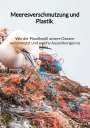 Max Walther: Meeresverschmutzung und Plastik - Wie der Plastikmüll unsere Ozeane verschmutzt und welche Auswirkungen es gibt, Buch
