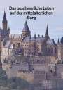 David Schulze: Das beschwerliche Leben auf der mittelalterlichen Burg, Buch