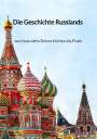 Britt Arndt: Die Geschichte Russlands - von Iwan dem Schrecklichen bis Putin, Buch