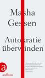 Masha Gessen: Autokratie überwinden, Buch