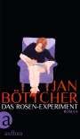 Jan Böttcher: Das Rosen-Experiment, Buch
