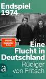 Rüdiger von Fritsch: Endspiel 1974 - Eine Flucht in Deutschland, Buch