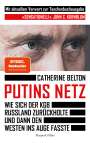 Catherine Belton: Putins Netz. Wie sich der KGB Russland zurückholte und dann den Westen ins Auge fasste - MIT AKTUELLEM VORWORT, Buch
