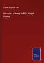 Charles Augustus Cole: Memorials of Henry the Fifth, King of England, Buch